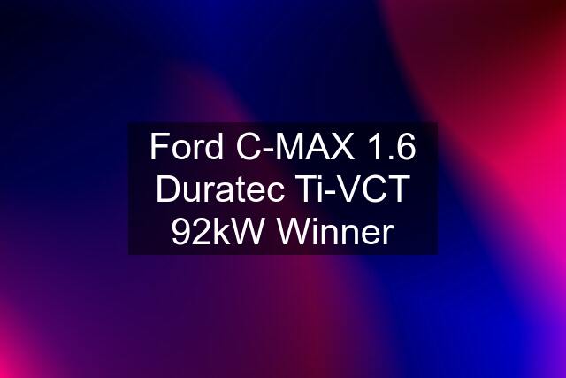 Ford C-MAX 1.6 Duratec Ti-VCT 92kW Winner