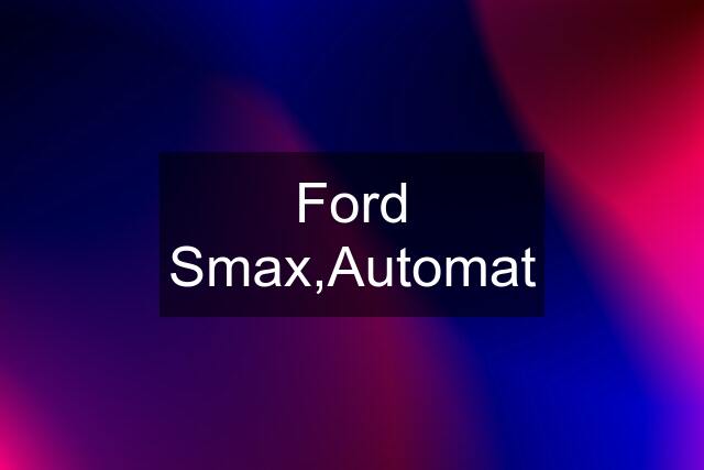 Ford Smax,Automat