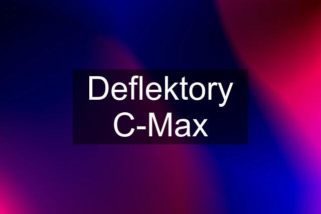 Deflektory C-Max