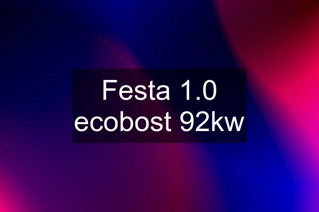 Festa 1.0 ecobost 92kw