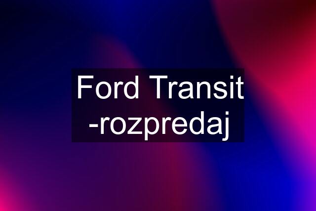 Ford Transit -rozpredaj