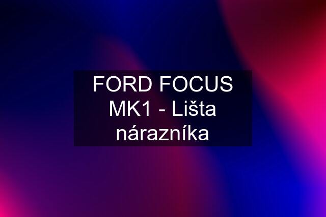 FORD FOCUS MK1 - Lišta nárazníka