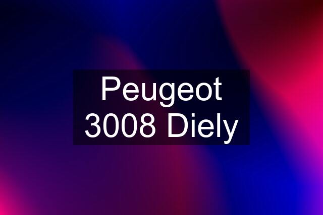 Peugeot 3008 Diely