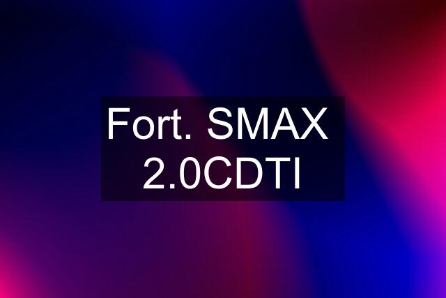 Fort. SMAX  2.0CDTI