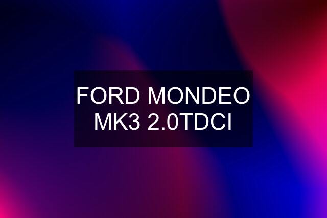 FORD MONDEO MK3 2.0TDCI