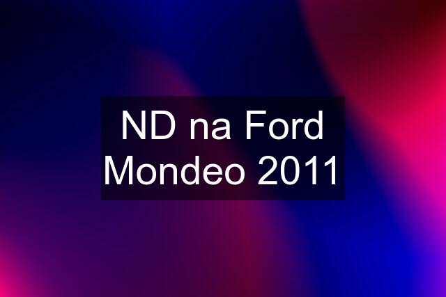 ND na Ford Mondeo 2011