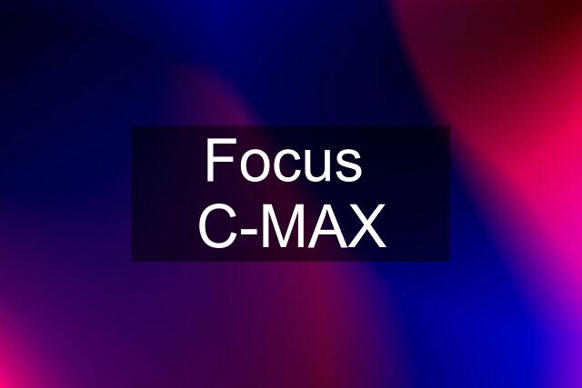 Focus  C-MAX