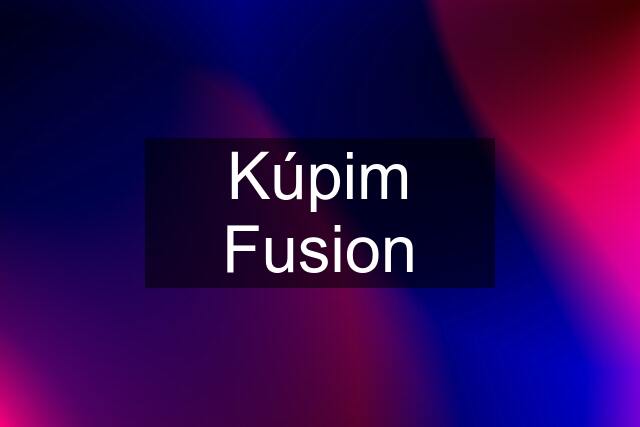 Kúpim Fusion