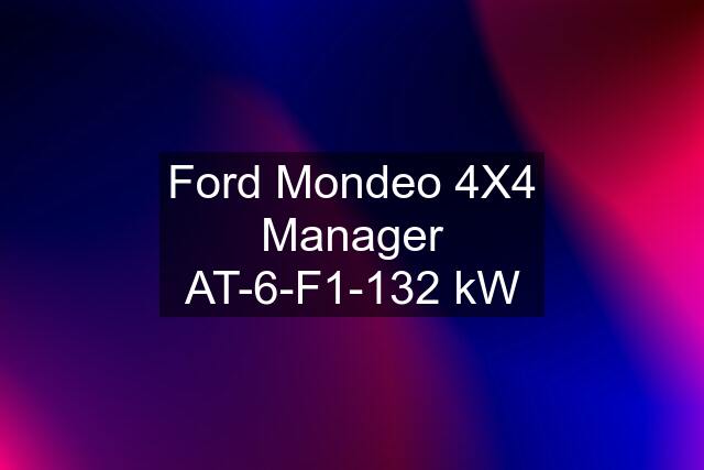 Ford Mondeo 4X4 Manager AT-6-F1-132 kW