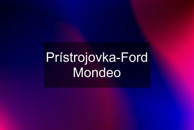 Prístrojovka-Ford Mondeo