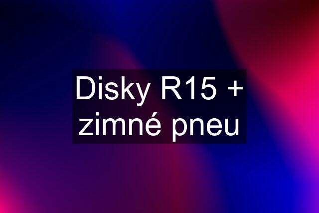 Disky R15 + zimné pneu