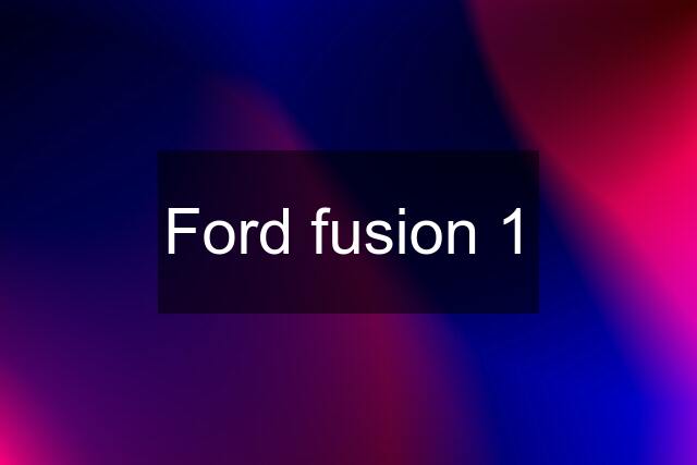 Ford fusion 1