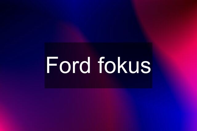 Ford fokus