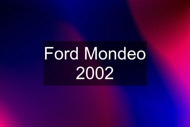 Ford Mondeo 2002