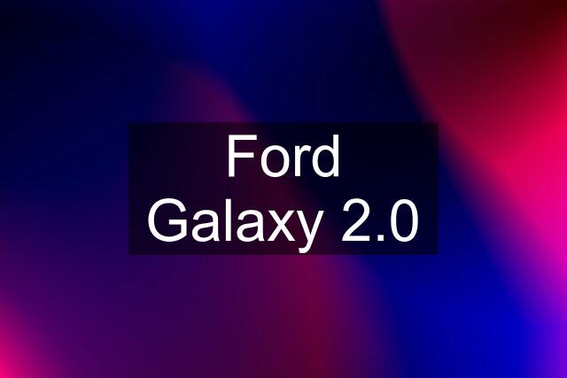 Ford Galaxy 2.0