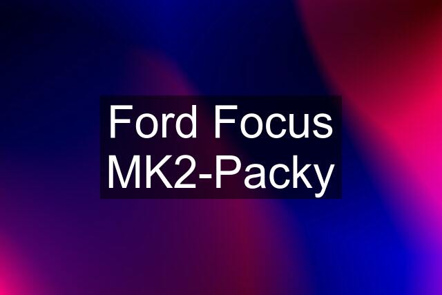 Ford Focus MK2-Packy