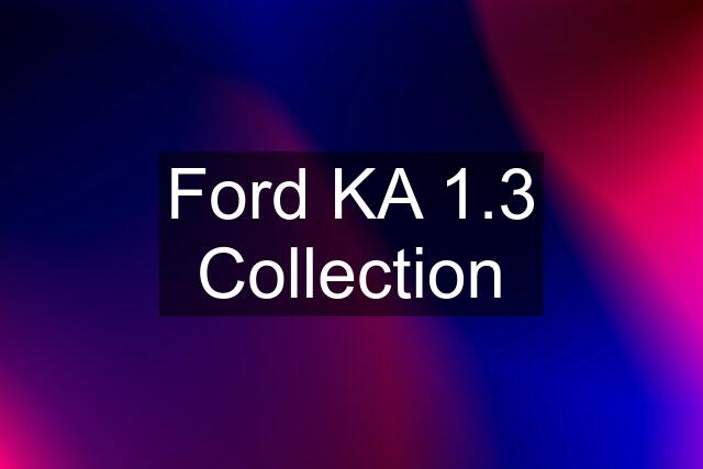Ford KA 1.3 Collection