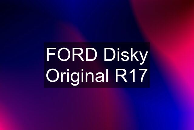 FORD Disky Original R17