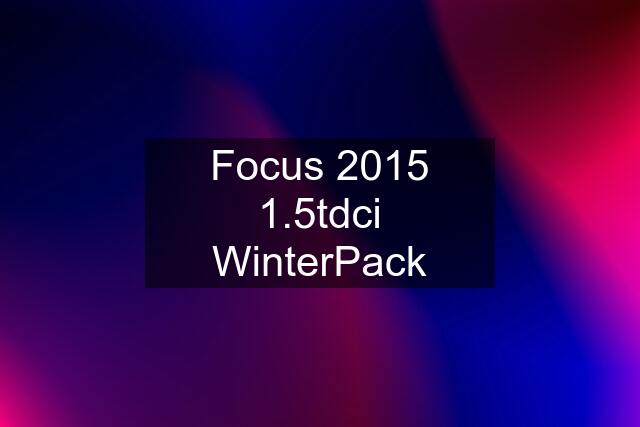 Focus 2015 1.5tdci WinterPack