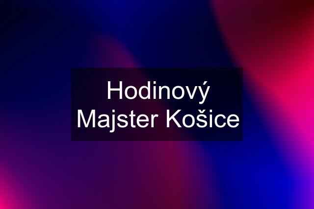 Hodinový Majster Košice