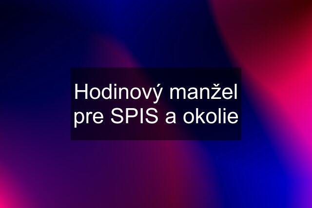 Hodinový manžel pre SPIS a okolie