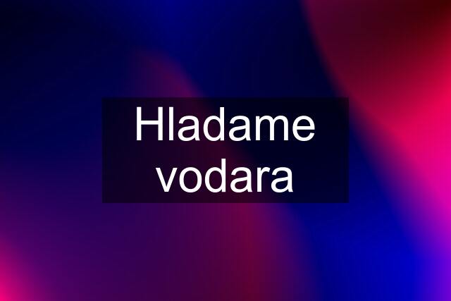 Hladame vodara