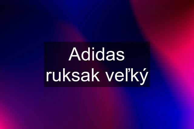 Adidas ruksak veľký