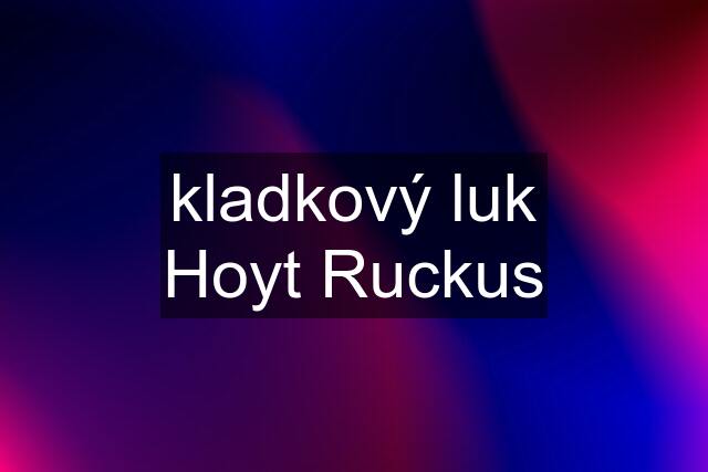 kladkový luk Hoyt Ruckus