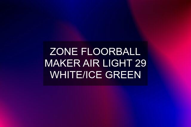 ZONE FLOORBALL MAKER AIR LIGHT 29 WHITE/ICE GREEN