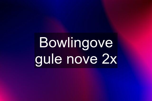 Bowlingove gule nove 2x