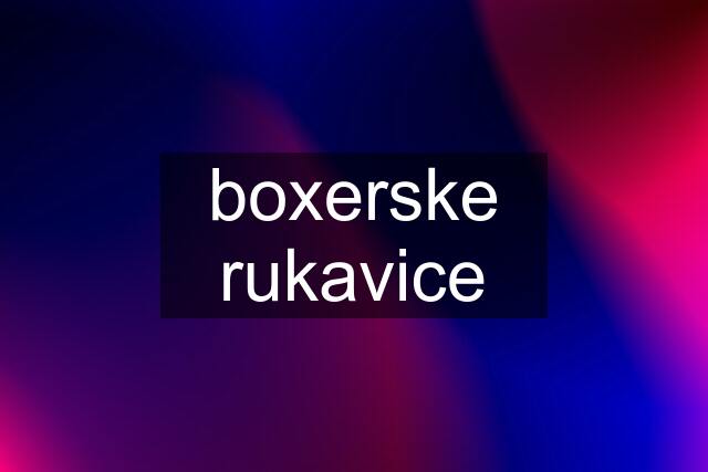 boxerske rukavice