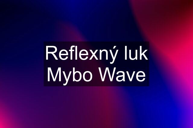 Reflexný luk Mybo Wave