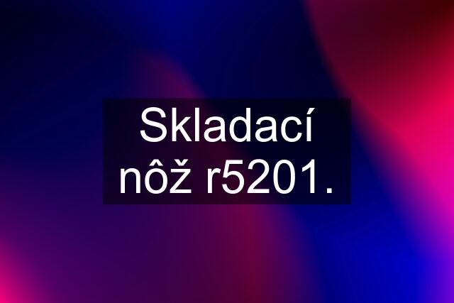 Skladací nôž r5201.