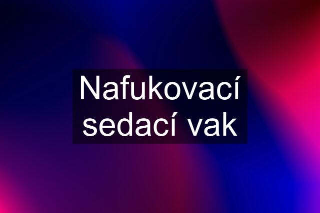 Nafukovací sedací vak