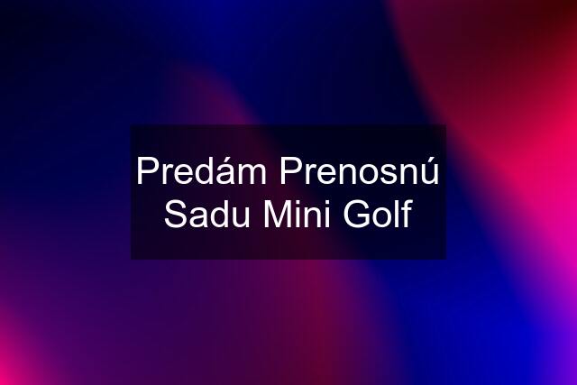 Predám Prenosnú Sadu Mini Golf