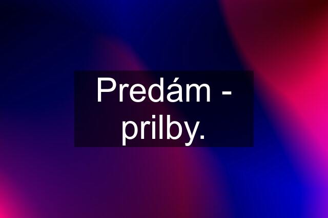 Predám - prilby.