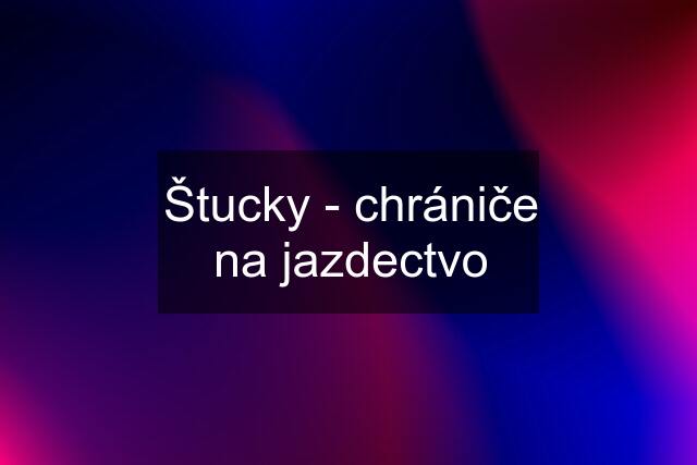 Štucky - chrániče na jazdectvo