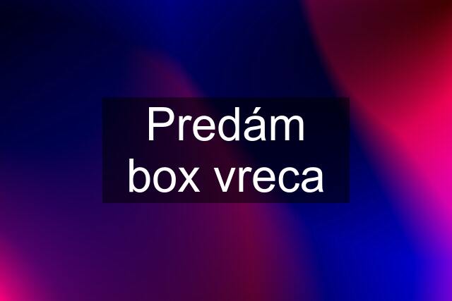 Predám box vreca