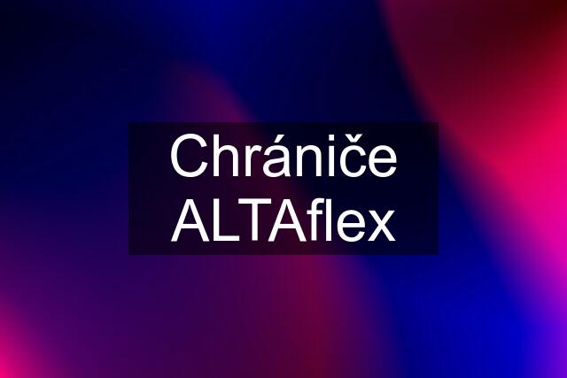 Chrániče ALTAflex