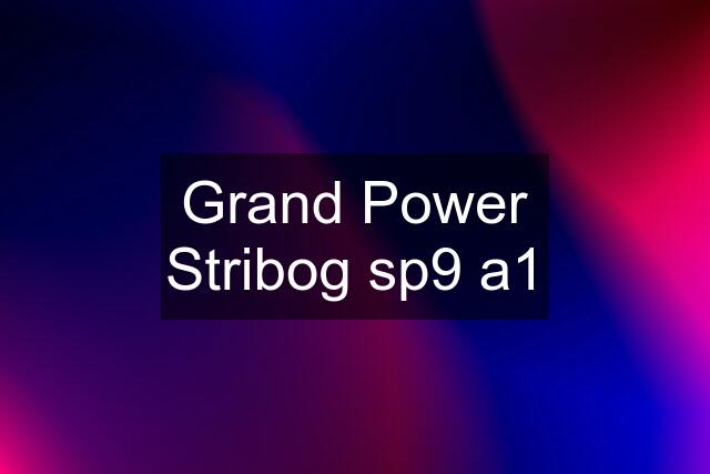 Grand Power Stribog sp9 a1