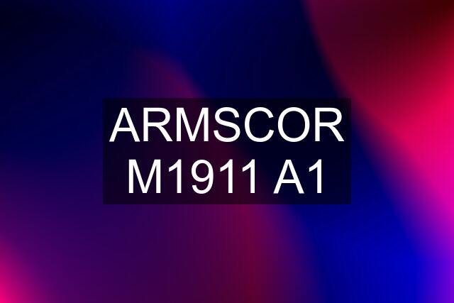 ARMSCOR M1911 A1