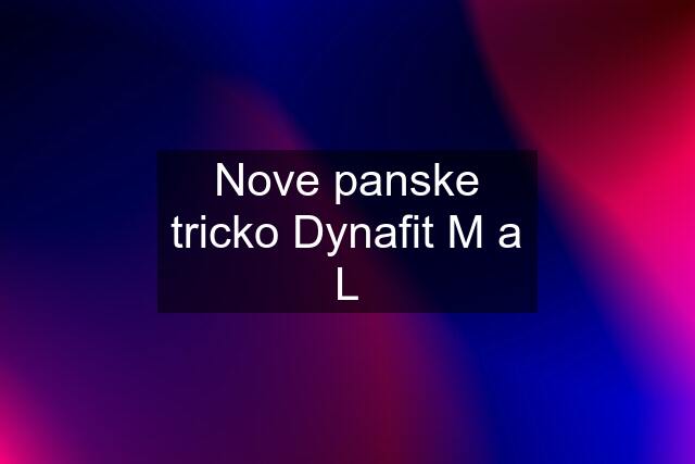 Nove panske tricko Dynafit M a L