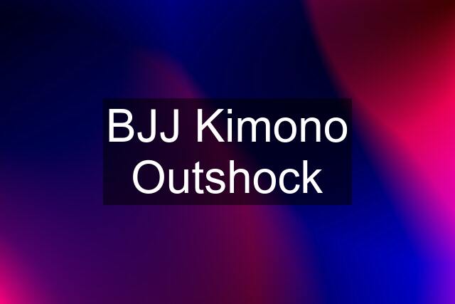 BJJ Kimono Outshock