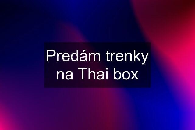 Predám trenky na Thai box