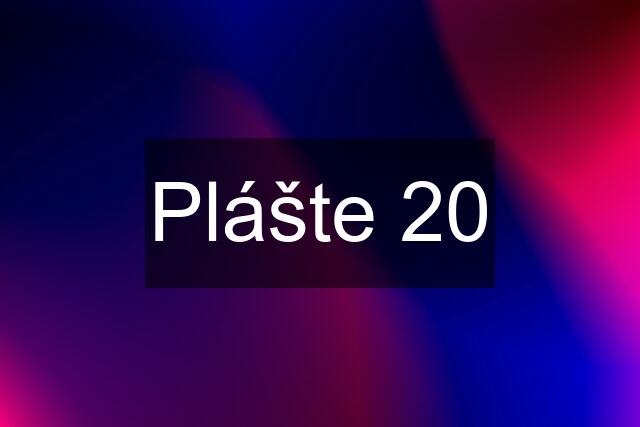 Plášte 20