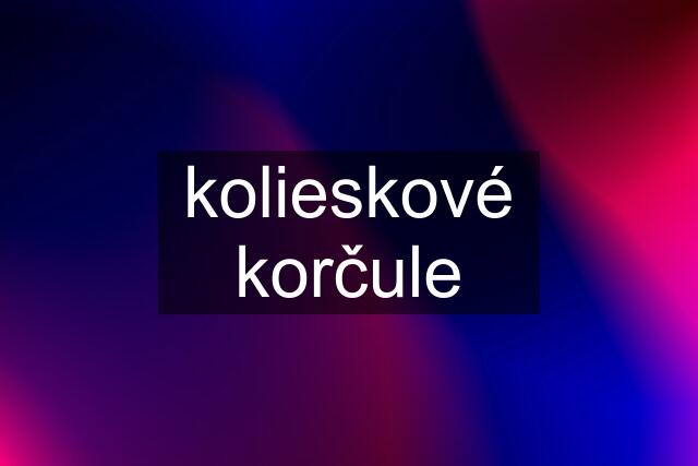 kolieskové korčule