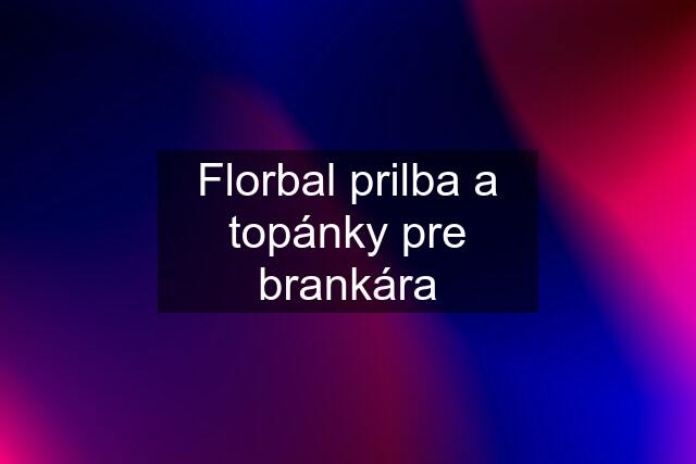 Florbal prilba a topánky pre brankára