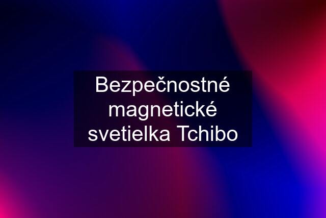 Bezpečnostné magnetické svetielka Tchibo