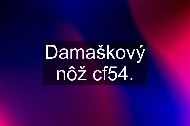 Damaškový nôž cf54.