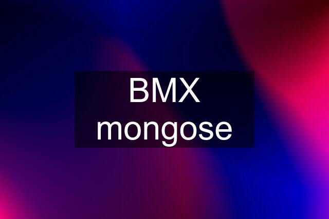 BMX mongose